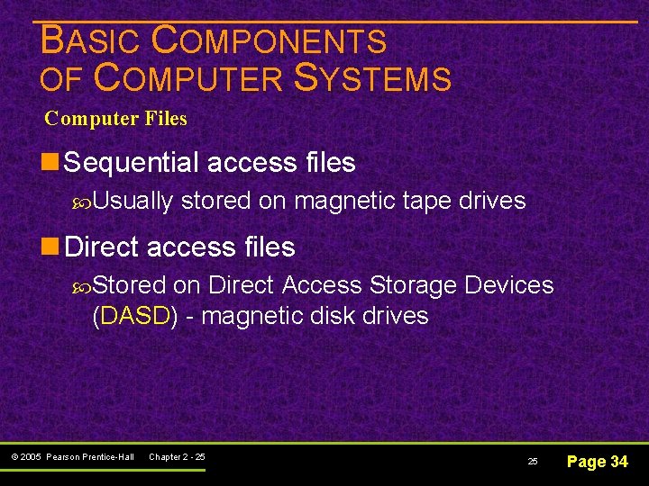 BASIC COMPONENTS OF COMPUTER SYSTEMS Computer Files n Sequential access files Usually stored on BASIC COMPONENTS OF COMPUTER SYSTEMS Computer Files n Sequential access files Usually stored on
