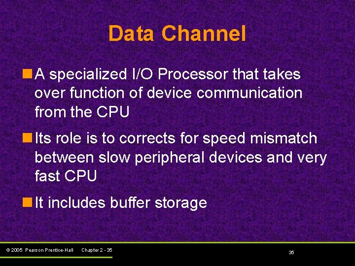 Data Channel n A specialized I/O Processor that takes over function of device communication Data Channel n A specialized I/O Processor that takes over function of device communication