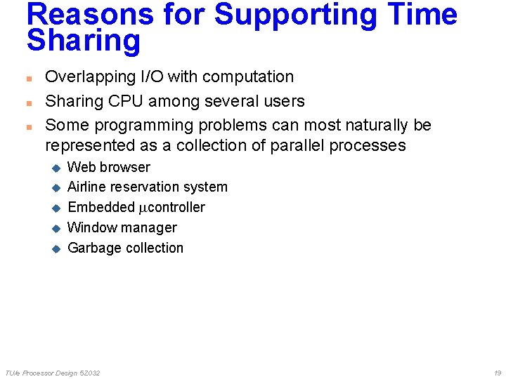 Reasons for Supporting Time Sharing n n n Overlapping I/O with computation Sharing CPU Reasons for Supporting Time Sharing n n n Overlapping I/O with computation Sharing CPU