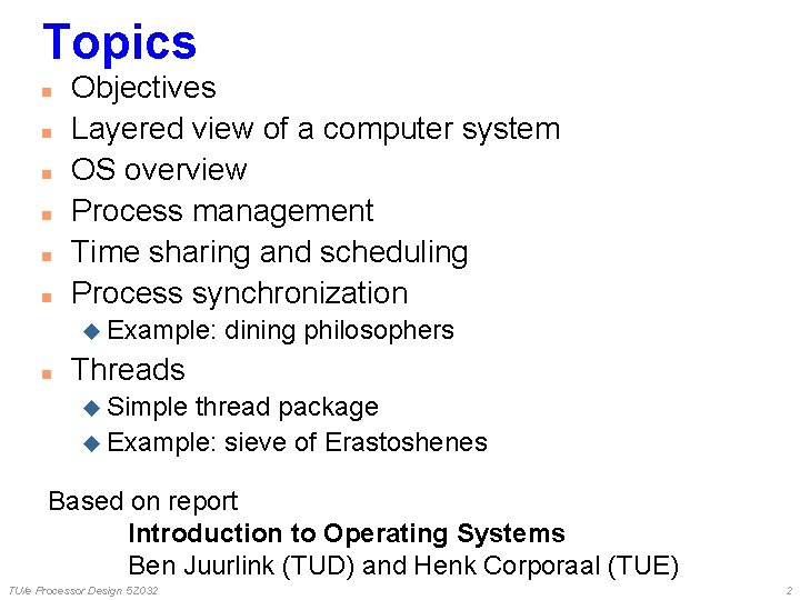 Topics n n n Objectives Layered view of a computer system OS overview Process Topics n n n Objectives Layered view of a computer system OS overview Process