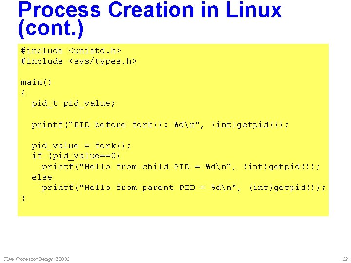 Process Creation in Linux (cont. ) #include <unistd. h> #include <sys/types. h> main() { Process Creation in Linux (cont. ) #include <unistd. h> #include <sys/types. h> main() {