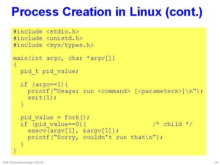 Process Creation in Linux (cont. ) #include <stdio. h> #include <unistd. h> #include <sys/types. Process Creation in Linux (cont. ) #include <stdio. h> #include <unistd. h> #include <sys/types.