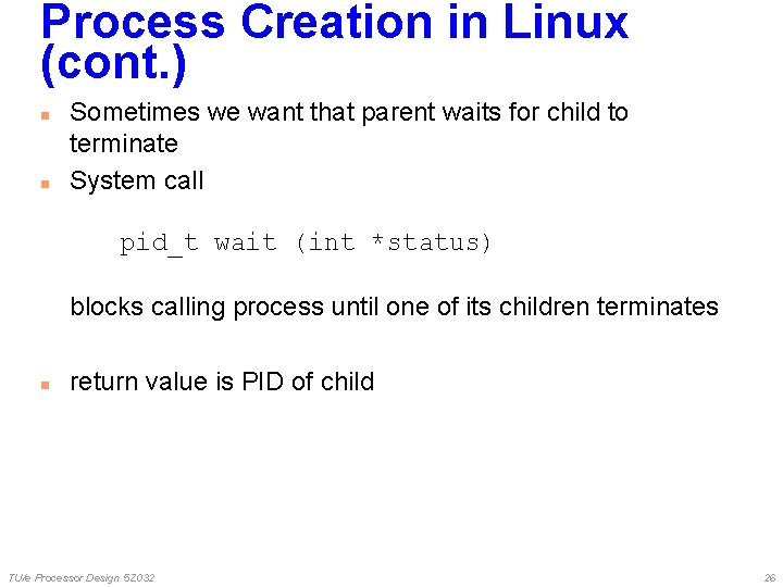 Process Creation in Linux (cont. ) n n Sometimes we want that parent waits Process Creation in Linux (cont. ) n n Sometimes we want that parent waits