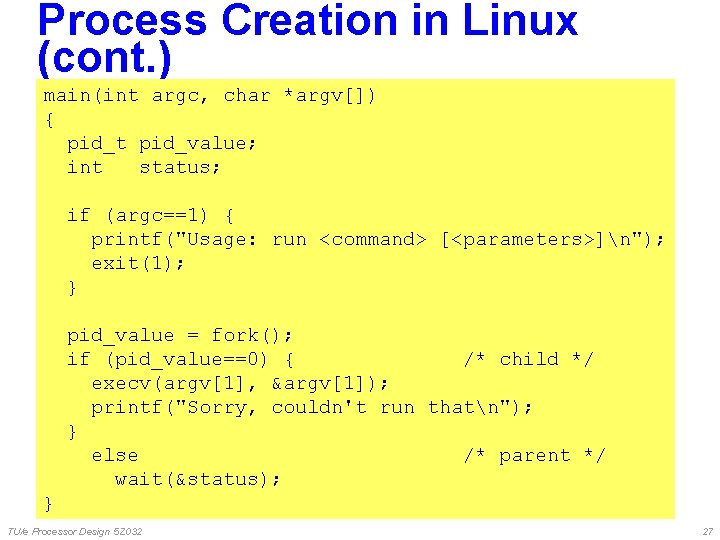 Process Creation in Linux (cont. ) main(int argc, char *argv[]) { pid_t pid_value; int