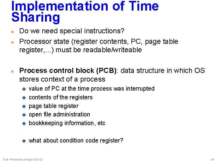 Implementation of Time Sharing n n n Do we need special instructions? Processor state Implementation of Time Sharing n n n Do we need special instructions? Processor state