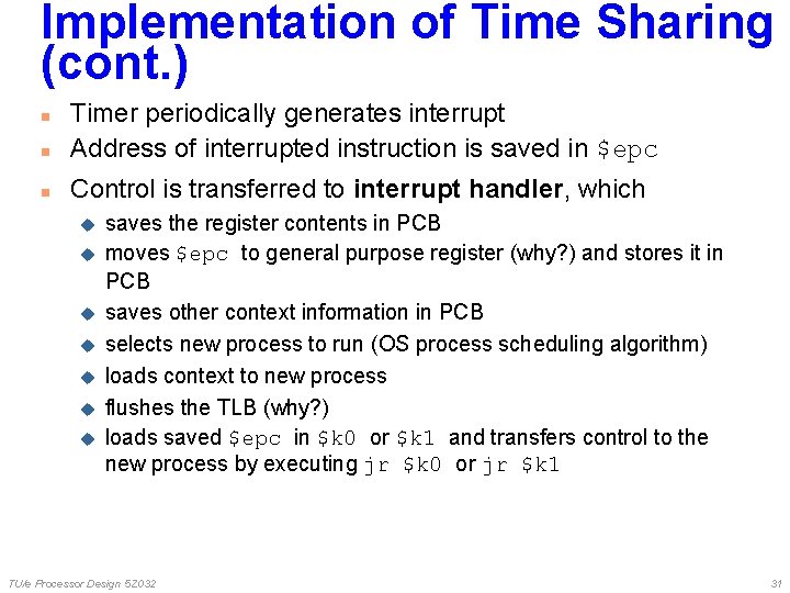 Implementation of Time Sharing (cont. ) n Timer periodically generates interrupt Address of interrupted Implementation of Time Sharing (cont. ) n Timer periodically generates interrupt Address of interrupted