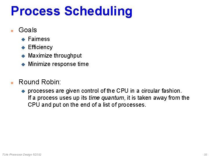 Process Scheduling n Goals u u n Fairness Efficiency Maximize throughput Minimize response time Process Scheduling n Goals u u n Fairness Efficiency Maximize throughput Minimize response time