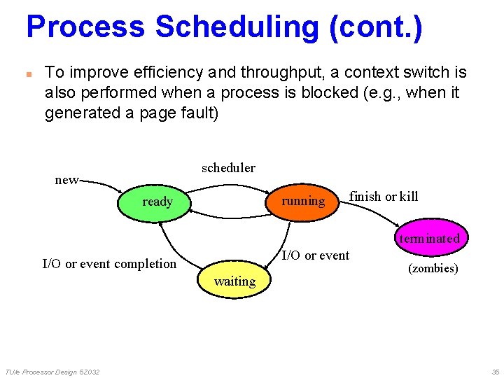 Process Scheduling (cont. ) n To improve efficiency and throughput, a context switch is Process Scheduling (cont. ) n To improve efficiency and throughput, a context switch is
