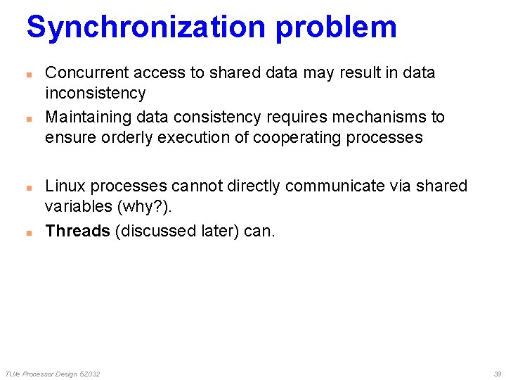 Synchronization problem n n Concurrent access to shared data may result in data inconsistency Synchronization problem n n Concurrent access to shared data may result in data inconsistency