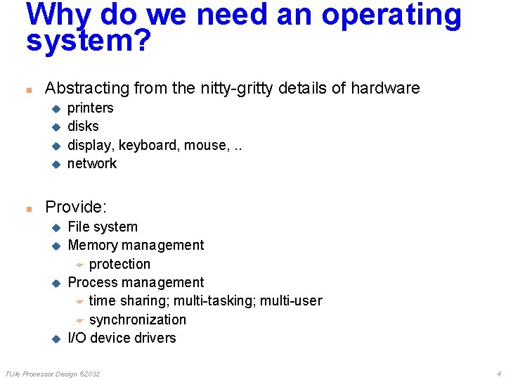 Why do we need an operating system? n Abstracting from the nitty-gritty details of Why do we need an operating system? n Abstracting from the nitty-gritty details of