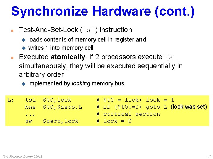 Synchronize Hardware (cont. ) n Test-And-Set-Lock (tsl) instruction u u n Executed atomically. If Synchronize Hardware (cont. ) n Test-And-Set-Lock (tsl) instruction u u n Executed atomically. If