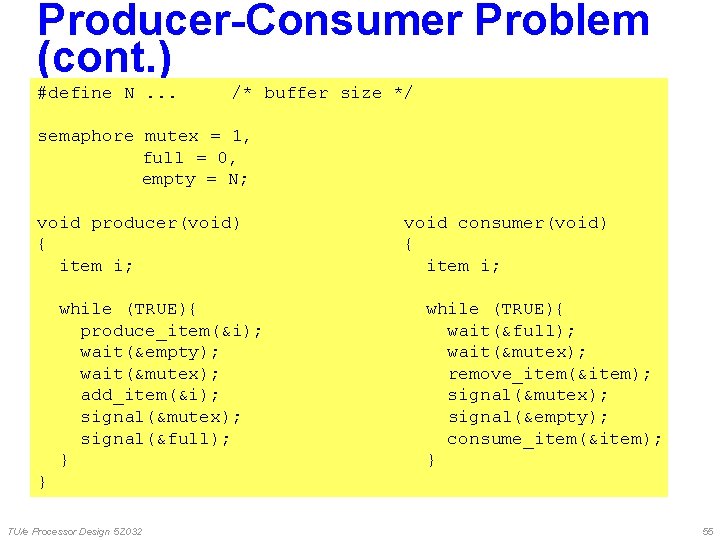 Producer-Consumer Problem (cont. ) #define N. . . /* buffer size */ semaphore mutex Producer-Consumer Problem (cont. ) #define N. . . /* buffer size */ semaphore mutex