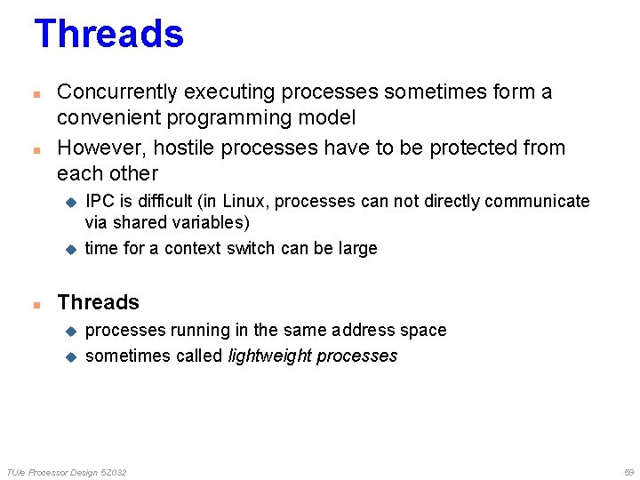 Threads n n Concurrently executing processes sometimes form a convenient programming model However, hostile Threads n n Concurrently executing processes sometimes form a convenient programming model However, hostile