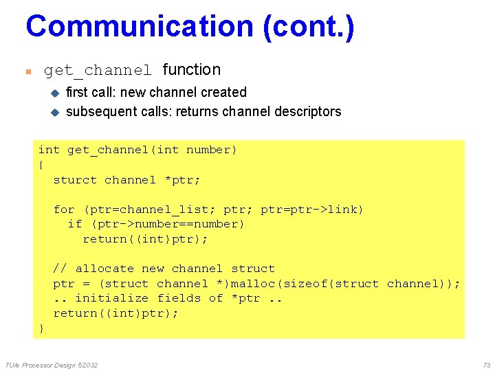Communication (cont. ) n get_channel function u u first call: new channel created subsequent Communication (cont. ) n get_channel function u u first call: new channel created subsequent