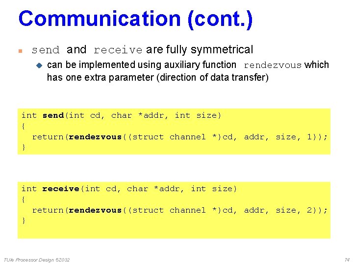 Communication (cont. ) n send and receive are fully symmetrical u can be implemented Communication (cont. ) n send and receive are fully symmetrical u can be implemented