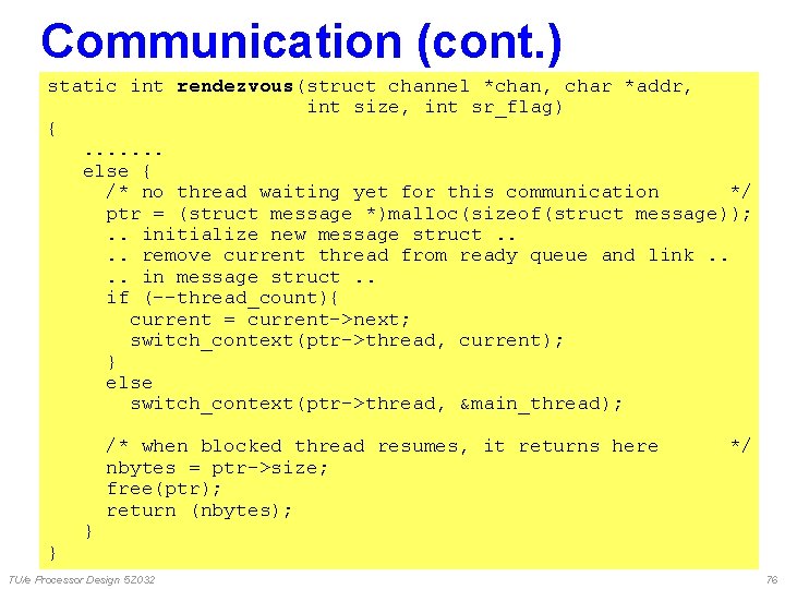 Communication (cont. ) static int rendezvous(struct channel *chan, char *addr, int size, int sr_flag) Communication (cont. ) static int rendezvous(struct channel *chan, char *addr, int size, int sr_flag)