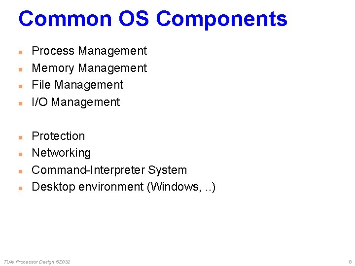 Common OS Components n n n n Process Management Memory Management File Management I/O Common OS Components n n n n Process Management Memory Management File Management I/O