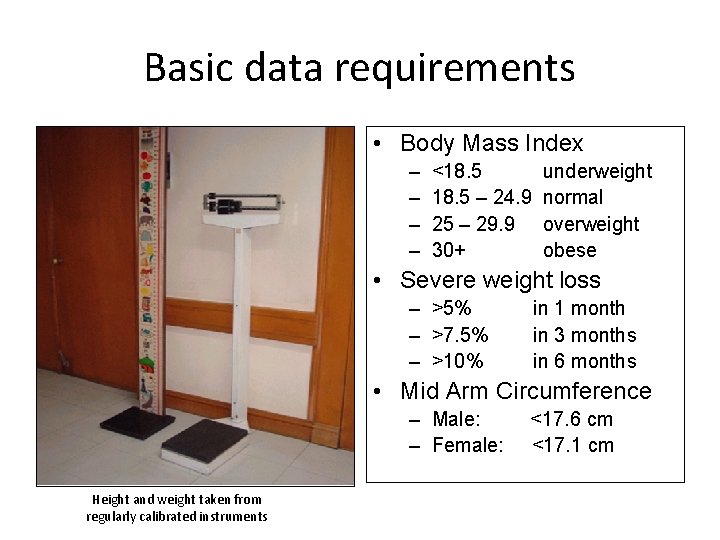 Basic data requirements • Body Mass Index – – <18. 5 – 24. 9 Basic data requirements • Body Mass Index – – <18. 5 – 24. 9