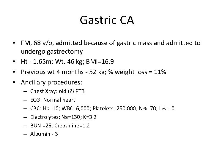 Gastric CA • FM, 68 y/o, admitted because of gastric mass and admitted to