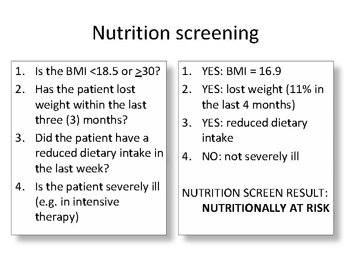 Nutrition screening 1. Is the BMI <18. 5 or >30? 2. Has the patient