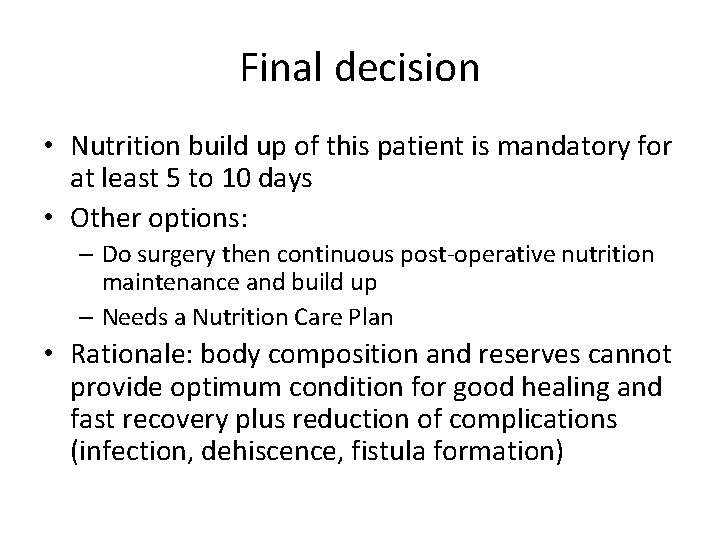 Final decision • Nutrition build up of this patient is mandatory for at least Final decision • Nutrition build up of this patient is mandatory for at least