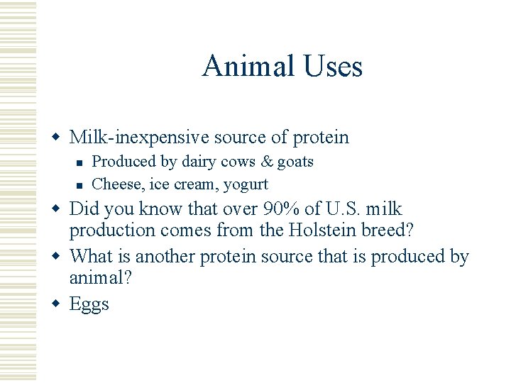 Animal Uses w Milk-inexpensive source of protein n n Produced by dairy cows &