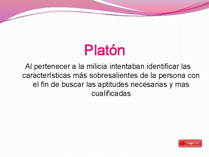 Platón Al pertenecer a la milicia intentaban identificar las características más sobresalientes de la