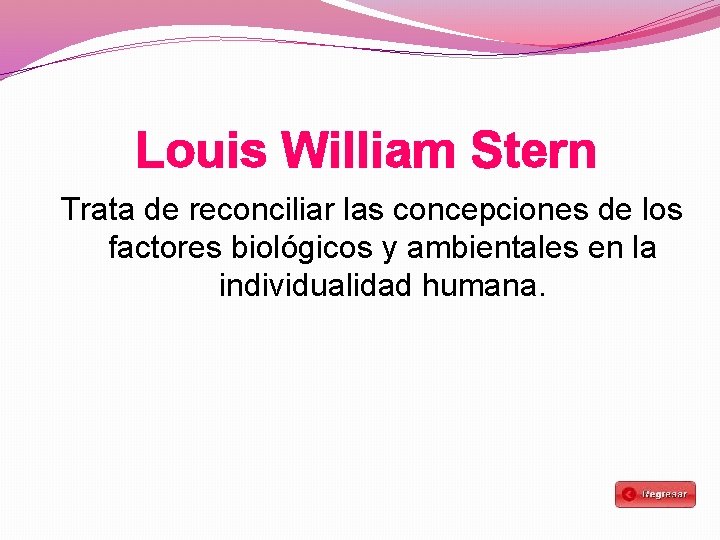 Louis William Stern Trata de reconciliar las concepciones de los factores biológicos y ambientales