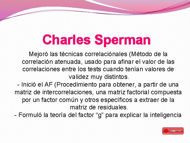 Charles Sperman Mejoró las técnicas correlaciónales (Método de la correlación atenuada, usado para afinar