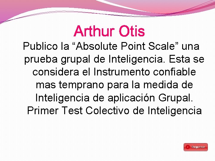 Arthur Otis Publico la “Absolute Point Scale” una prueba grupal de Inteligencia. Esta se