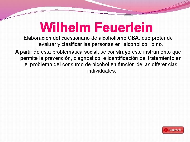 Wilhelm Feuerlein Elaboración del cuestionario de alcoholismo CBA. que pretende evaluar y clasificar las