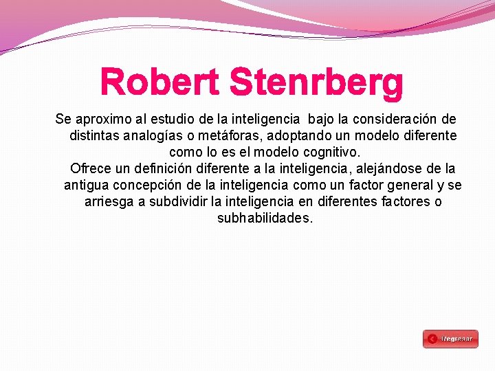 Robert Stenrberg Se aproximo al estudio de la inteligencia bajo la consideración de distintas