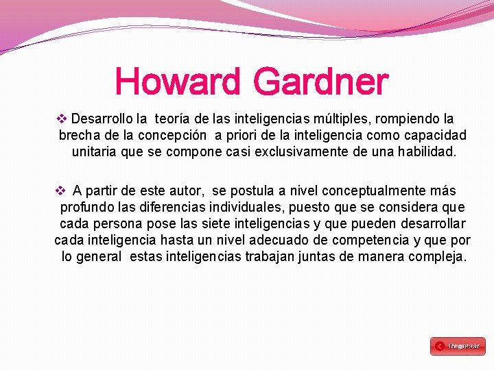 Howard Gardner v Desarrollo la teoría de las inteligencias múltiples, rompiendo la brecha de