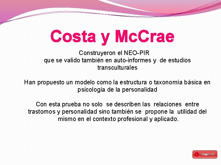 Costa y Mc. Crae Construyeron el NEO-PIR que se valido también en auto-informes y