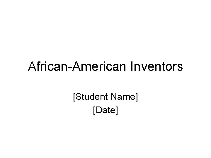 African-American Inventors [Student Name] [Date] 