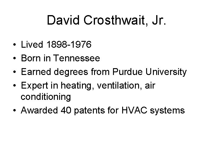 David Crosthwait, Jr. • • Lived 1898 -1976 Born in Tennessee Earned degrees from