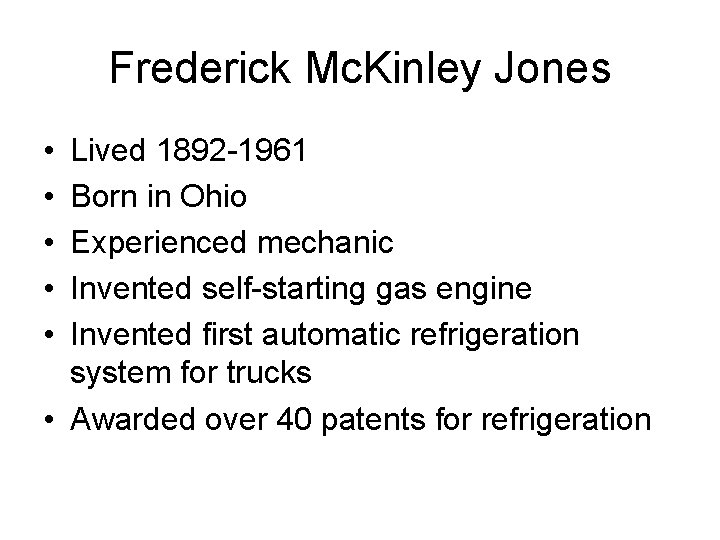 Frederick Mc. Kinley Jones • • • Lived 1892 -1961 Born in Ohio Experienced