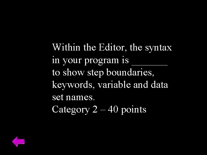 Within the Editor, the syntax in your program is _______ to show step boundaries,