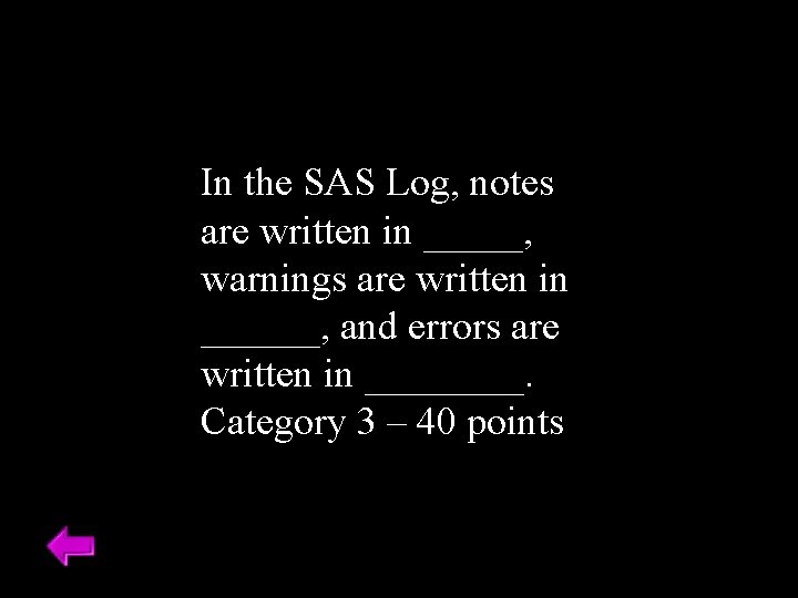 In the SAS Log, notes are written in _____, warnings are written in ______,