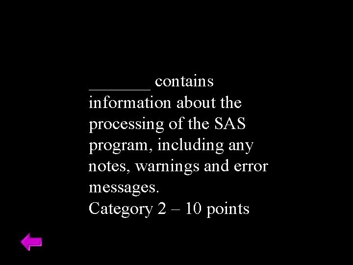 _______ contains information about the processing of the SAS program, including any notes, warnings