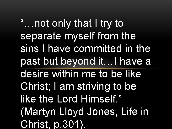 “…not only that I try to separate myself from the sins I have committed