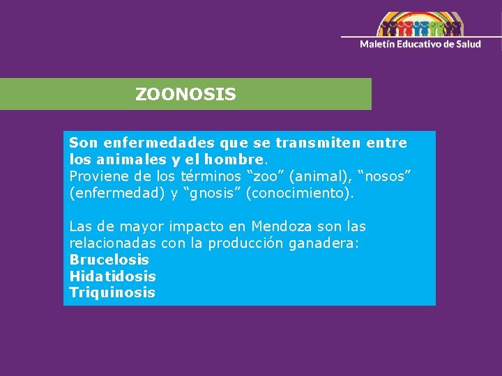 ZOONOSIS Son enfermedades que se transmiten entre los animales y el hombre. Proviene de