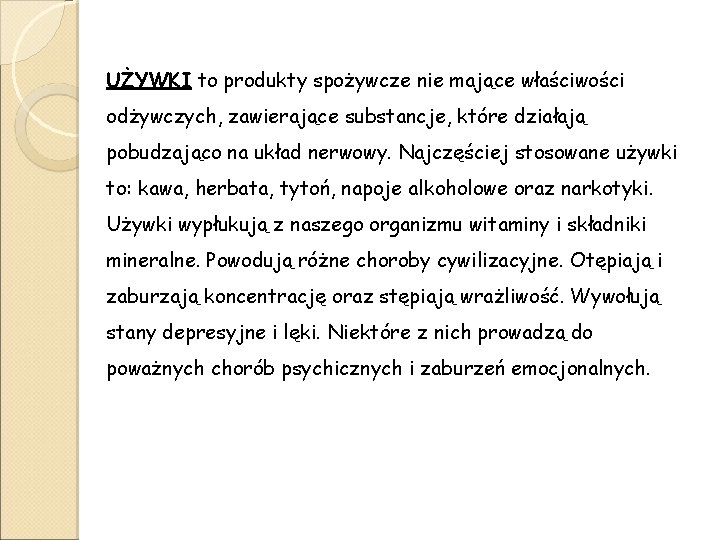 UŻYWKI to produkty spożywcze nie mające właściwości odżywczych, zawierające substancje, które działają pobudzająco na