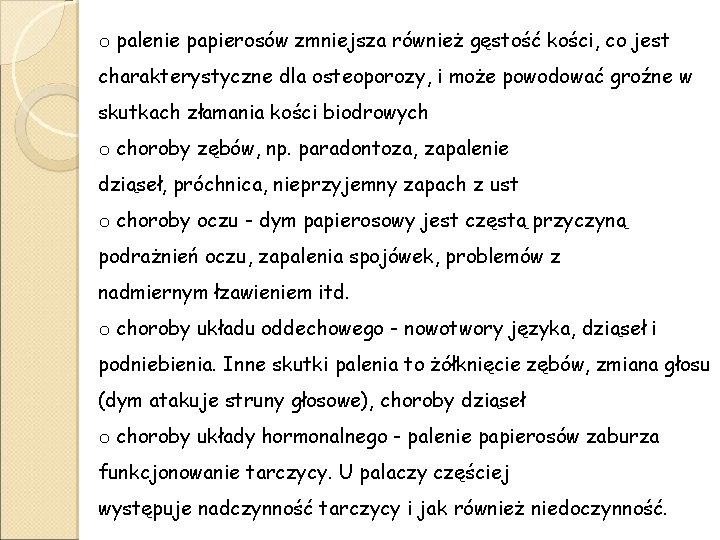 o palenie papierosów zmniejsza również gęstość kości, co jest charakterystyczne dla osteoporozy, i może