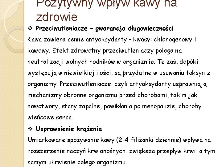 Pozytywny wpływ kawy na zdrowie v Przeciwutleniacze – gwarancja długowieczności Kawa zawiera cenne antyoksydanty