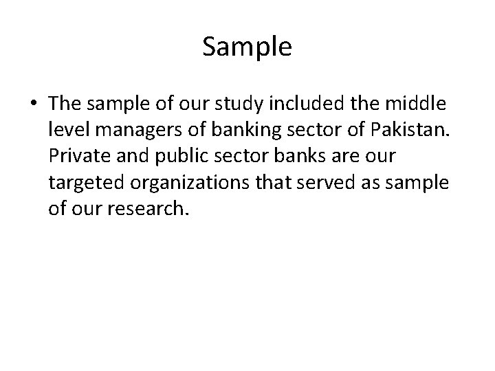 Sample • The sample of our study included the middle level managers of banking