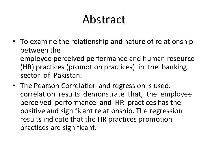 Abstract • To examine the relationship and nature of relationship between the employee perceived