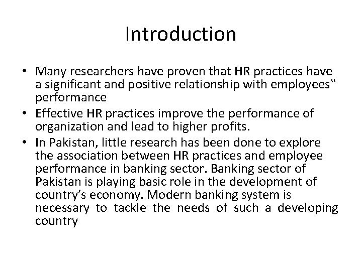 Introduction • Many researchers have proven that HR practices have a significant and positive