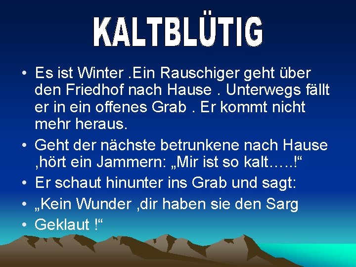  • Es ist Winter. Ein Rauschiger geht über den Friedhof nach Hause. Unterwegs