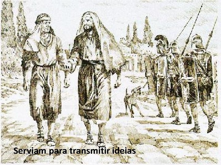 Serviam para transmitir ideias 